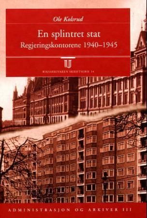 En splintret stat : regjeringskontorene 1940-1945