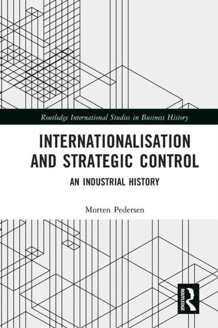 Internationalisation and Strategic Control : An Industrial History
