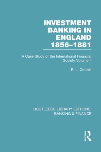 Investment Banking in England 1856-1881 (RLE Banking & Finance) : Volume Two