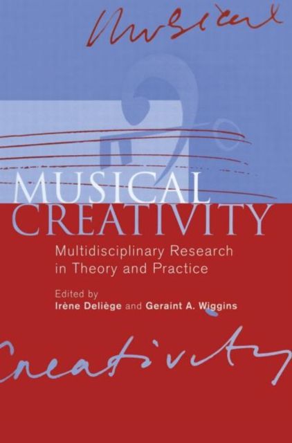 Musical Creativity : Multidisciplinary Research in Theory and Practice