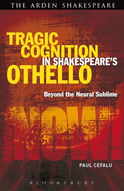 Tragic Cognition in Shakespeare's Othello : Beyond the Neural Sublime