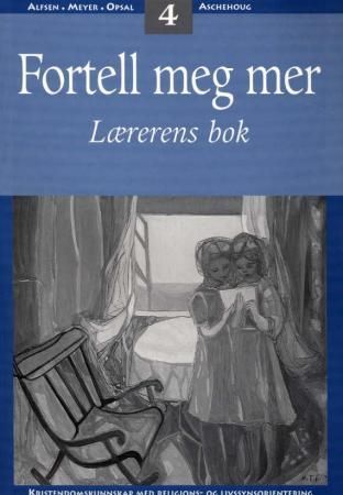 Fortell meg mer 4 : lærerens bok : kristendomskunnskap med religions- og livssynsorientering