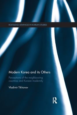 Forsidebilde av Modern Korea and Its Others : Perceptions of the Neighbouring Countries and Korean Modernity