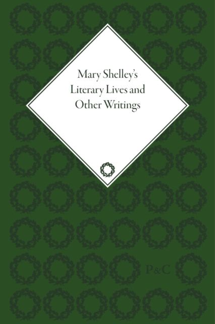 Mary Shelley's Literary Lives and Other Writings