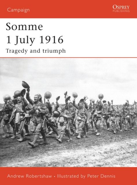 Somme 1 July 1916 : Tragedy and triumph