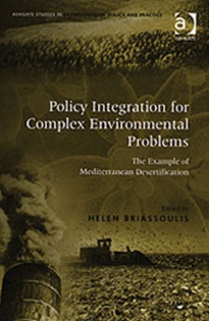 Policy Integration for Complex Environmental Problems : The Example of Mediterranean Desertification