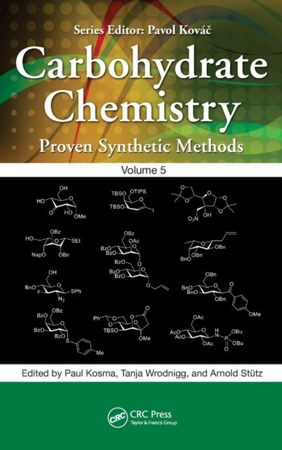 Carbohydrate Chemistry : Proven Synthetic Methods, Volume 5
