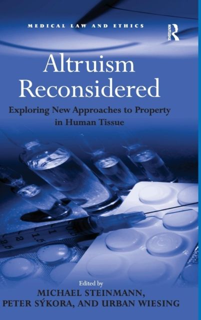 Altruism Reconsidered : Exploring New Approaches to Property in Human Tissue
