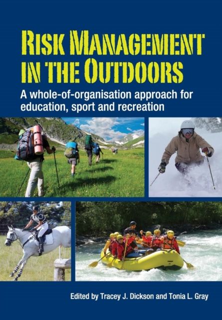 Risk Management in the Outdoors : A Whole-of-Organisation Approach for Education, Sport and Recreation