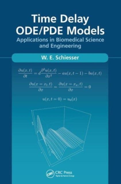 Time Delay ODE/PDE Models : Applications in Biomedical Science and Engineering