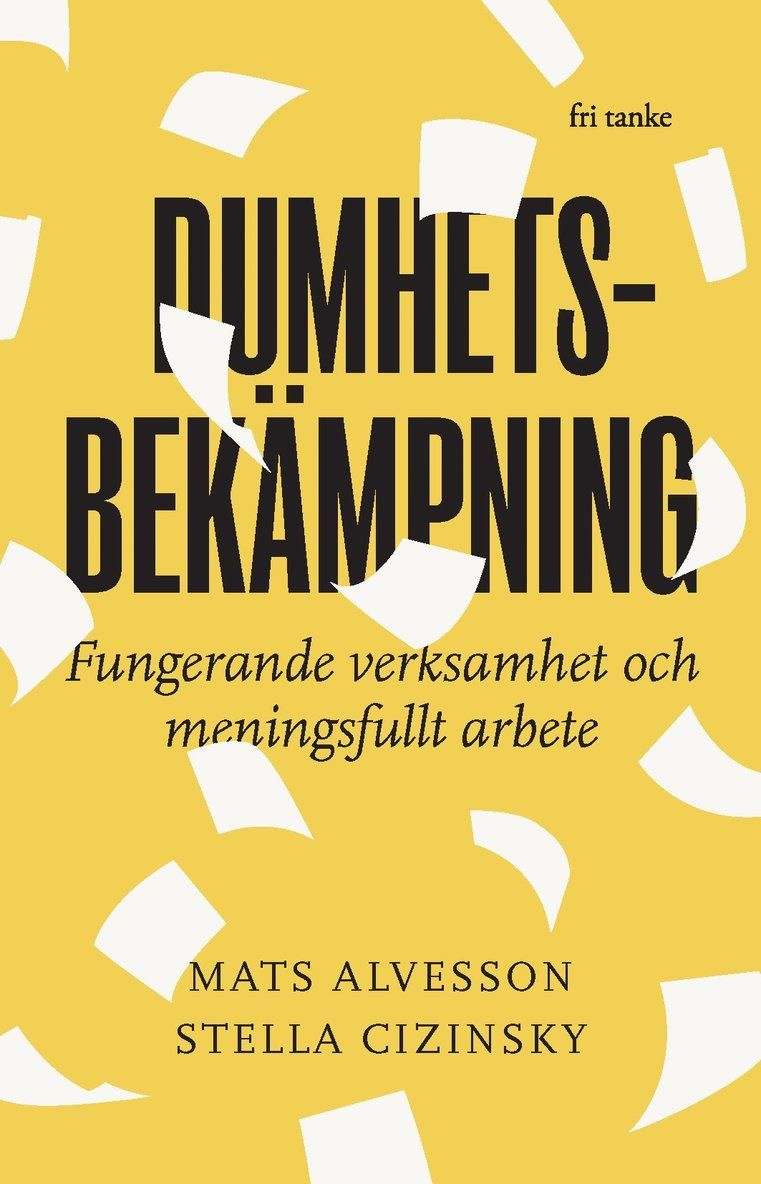 Dumhetsbekämpning : bättre organisationer och mer mening i arbetet