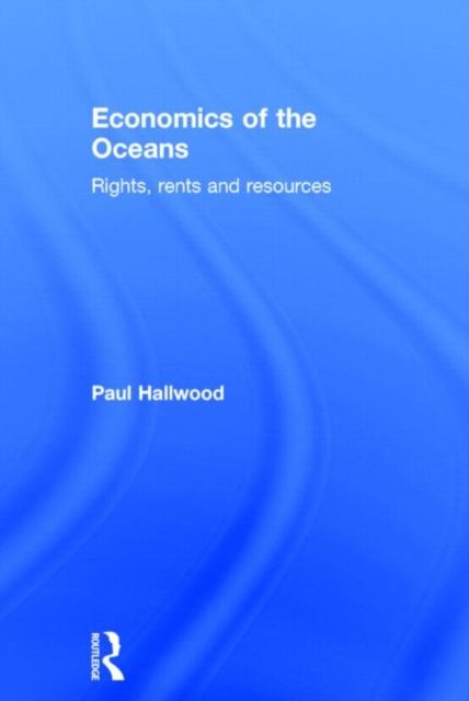 Economics of the Oceans : Rights, Rents and Resources