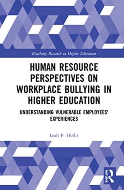Forsidebilde av Human Resource Perspectives on Workplace Bullying in Higher Education : Understanding Vulnerable Employees' Experiences