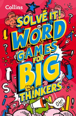 Word games for big thinkers : More Than 120 Fun Puzzles for Kids Aged 8 and Above