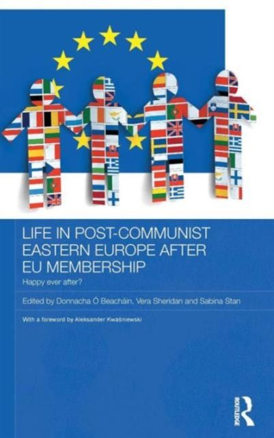 Life in Post-Communist Eastern Europe after EU Membership : Happy Ever After?