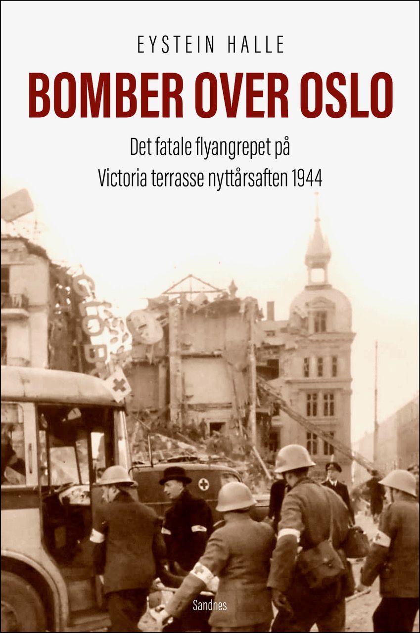 Bomber over Oslo : det fatale flyangrepet på Victoria terrasse nyttårsaften 1944