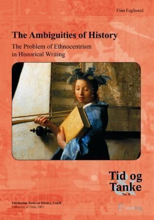 Forsidebilde av The ambiguities of history : the problem of ethnocentrism in the writing of history