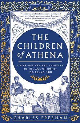Forsidebilde av The Children of Athena : Greek writers and thinkers in the Age of Rome, 150 BC–AD 400