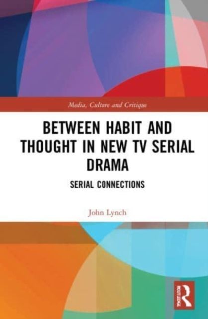 Between Habit and Thought in New TV Serial Drama : Serial Connections
