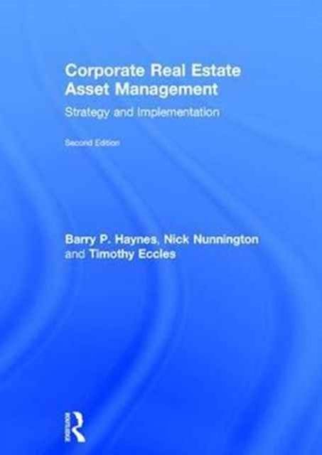 Corporate Real Estate Asset Management : Strategy and Implementation