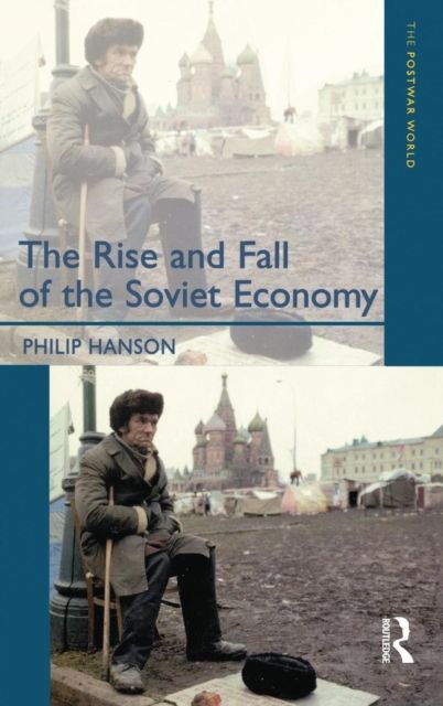 The Rise and Fall of the The Soviet Economy : An Economic History of the USSR 1945 - 1991