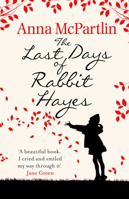 The Last Days of Rabbit Hayes : The unforgettable Richard and Judy Book Club pick