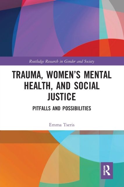 Trauma, Women’s Mental Health, and Social Justice : Pitfalls and Possibilities