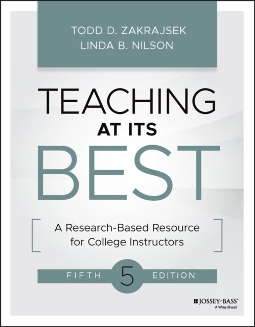 Teaching at Its Best : A Research-Based Resource for College Instructors