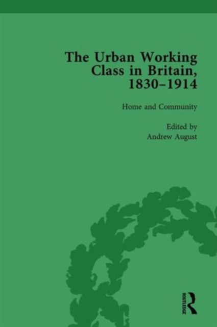 The Urban Working Class in Britain, 1830–1914 Vol 1