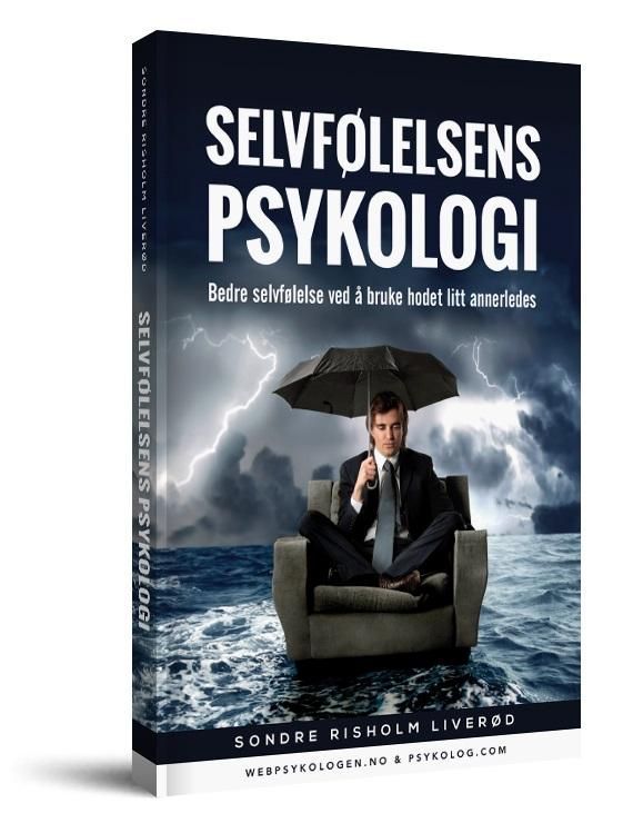 Selvfølelsens psykologi : bedre selvfølelse ved å bruke hodet litt annerledes