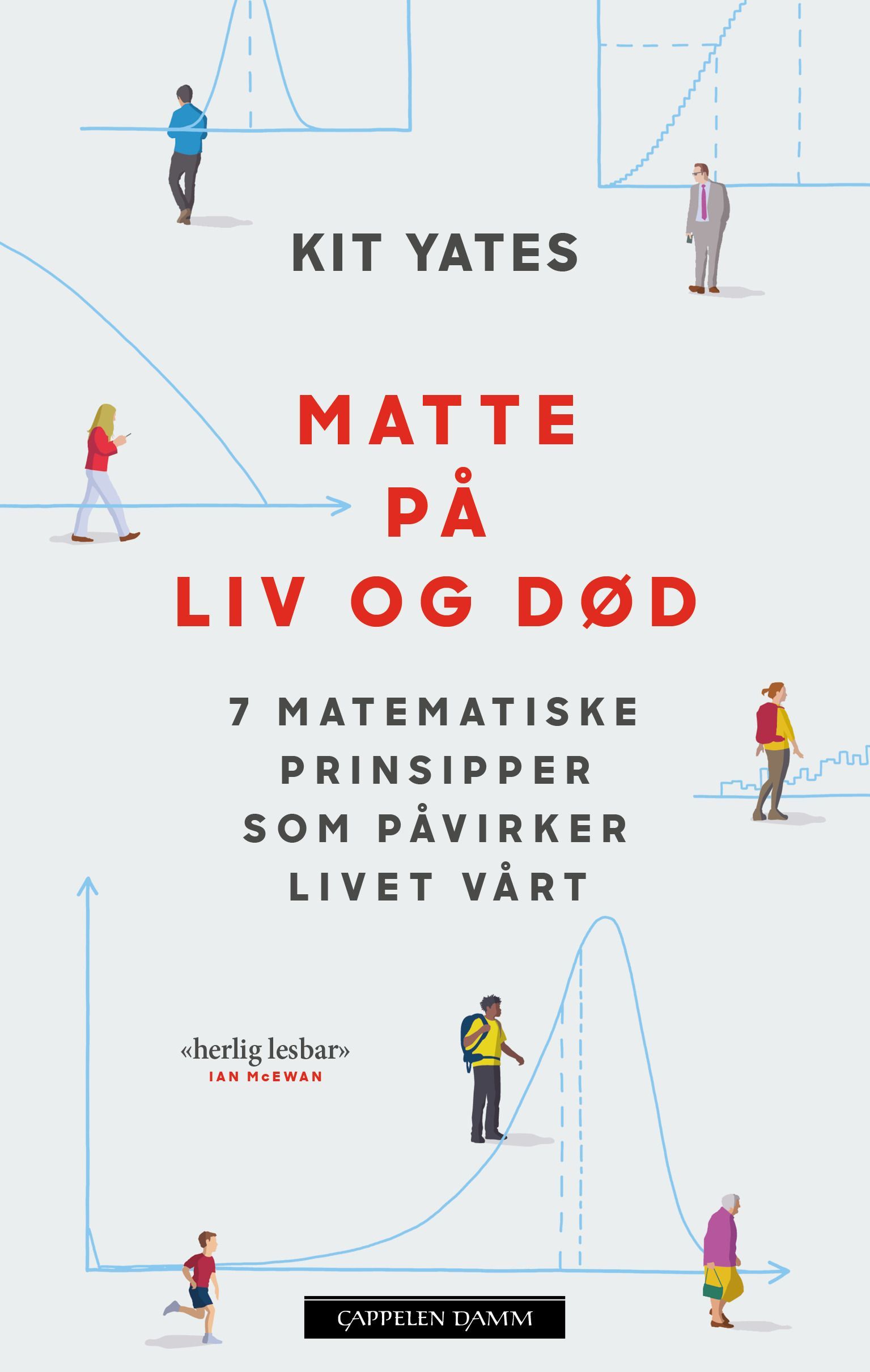 Matte på liv og død : 7 matematiske prinsipper som påvirker livet vårt