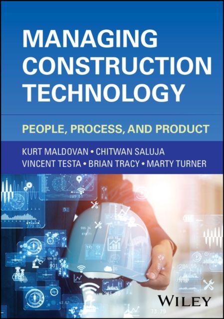 Managing Construction Technology : People, Process, and Product