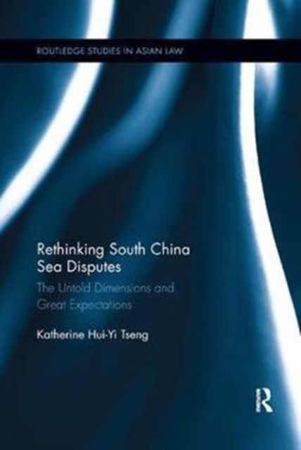 Rethinking South China Sea Disputes : The Untold Dimensions and Great Expectations