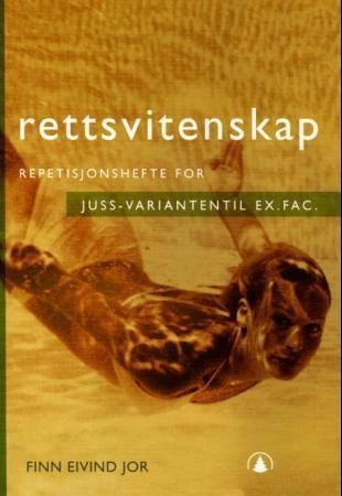 Rettsvitenskap : repetisjonshefte for juss-varianten til ex.fac.