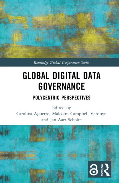 Global Digital Data Governance : Polycentric Perspectives