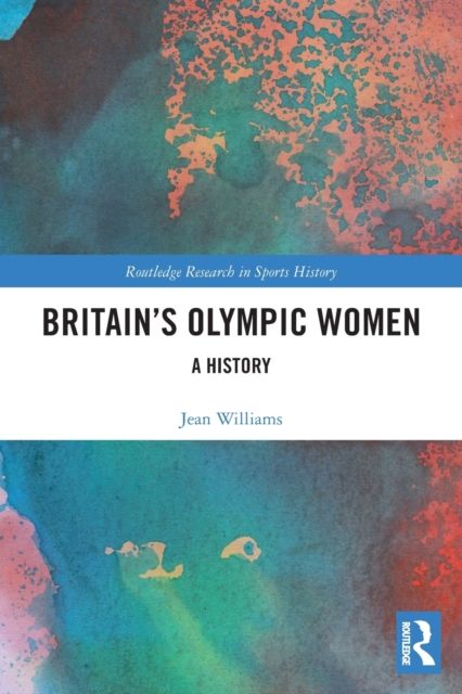 Britain’s Olympic Women : A History