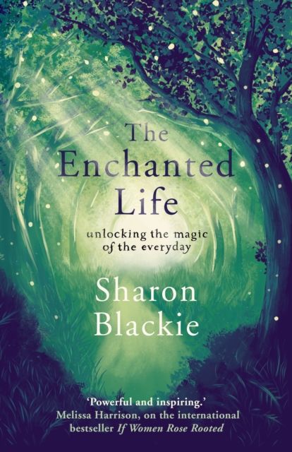 Forsidebilde av The Enchanted Life : Reclaiming the Magic and Wisdom of the Natural World