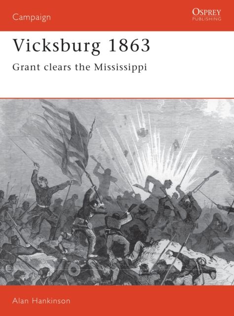 Forsidebilde av Vicksburg 1863 : Grant clears the Mississippi