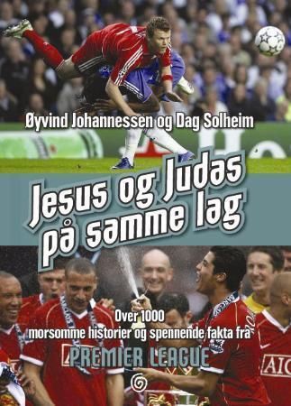 Forsidebilde av Jesus og Judas på samme lag : over 1000 morsomme historier og spennende fakta fra Premier League