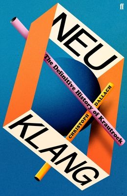 Neu klang : the definitive history of Krautrock