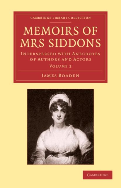 Memoirs of Mrs Siddons : Interspersed with Anecdotes of Authors and Actors