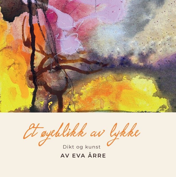 Et øyeblikk av lykke : dikt og kunst