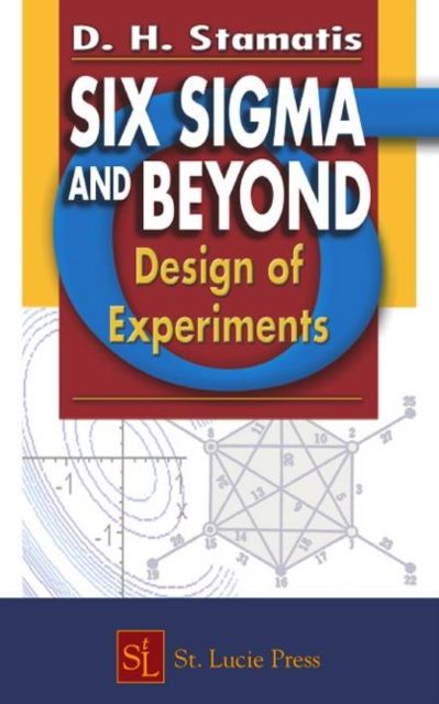 Six Sigma and Beyond : Design of Experiments, Volume V