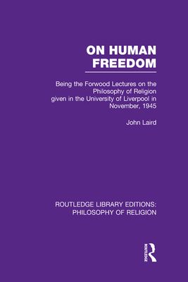 On Human Freedom : Being the Forwood Lectures on the Philosophy of Religion given in the University of Liverpool in November, 1945