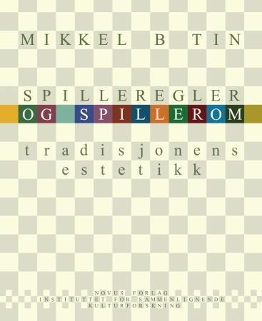 Spilleregler og spillerom : tradisjonens estetikk