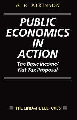 Public Economics in Action : The Basic Income/Flat Tax Proposal