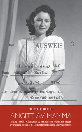 Angitt av mamma : Maria "Mitzi" Gabrielsen og hennes seks søsken ble angitt av mamma og sendt til konsentrasjonsleiren Theresienstadt