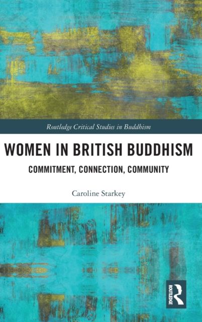 Women in British Buddhism : Commitment, Connection, Community