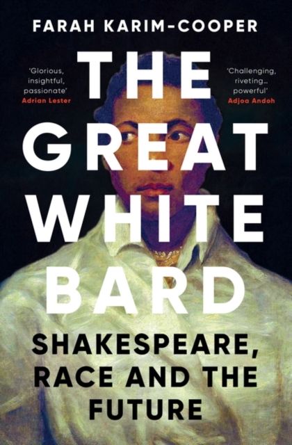 Forsidebilde av The Great White Bard : How to Love Shakespeare While Talking About Race