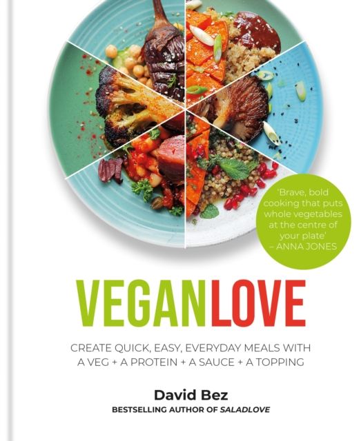 Forsidebilde av Vegan Love : Create quick, easy, everyday meals with a veg + a protein + a sauce + a topping – MORE THAN 100 VEGGIE FOCUSED RECIPES